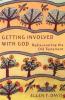 Getting Involved with God: Rediscovering the 