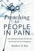 Preaching to People in Pain: How Suffering Can Shape Your Sermons and Connect with Your Congregation